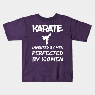 Karate Invented By Men Perfected By Women Kids T-Shirt